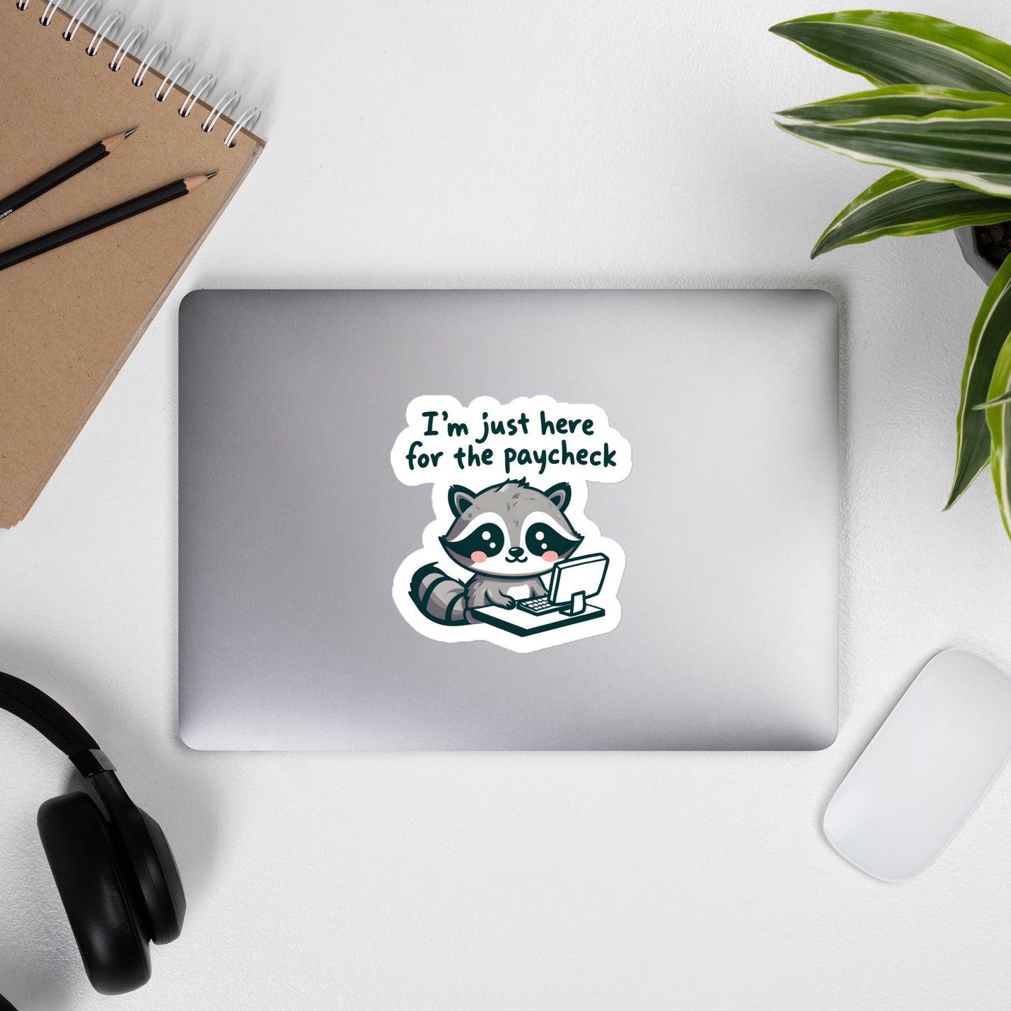 I'm Just Here for the Paycheck - Raccoon Sitting At Desk Sticker