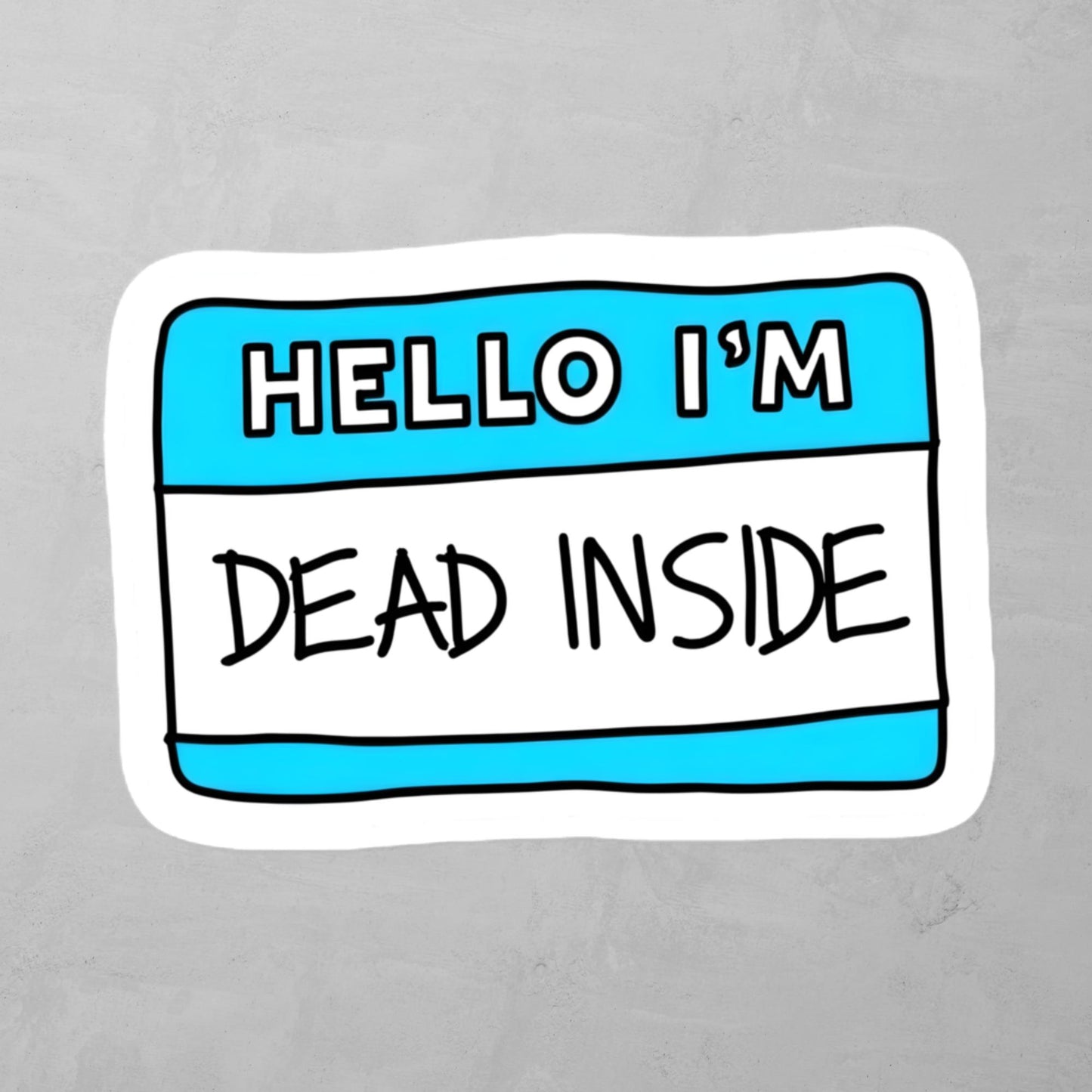 Hello I'm Dead Inside - Cartoon Name Tag Sticker