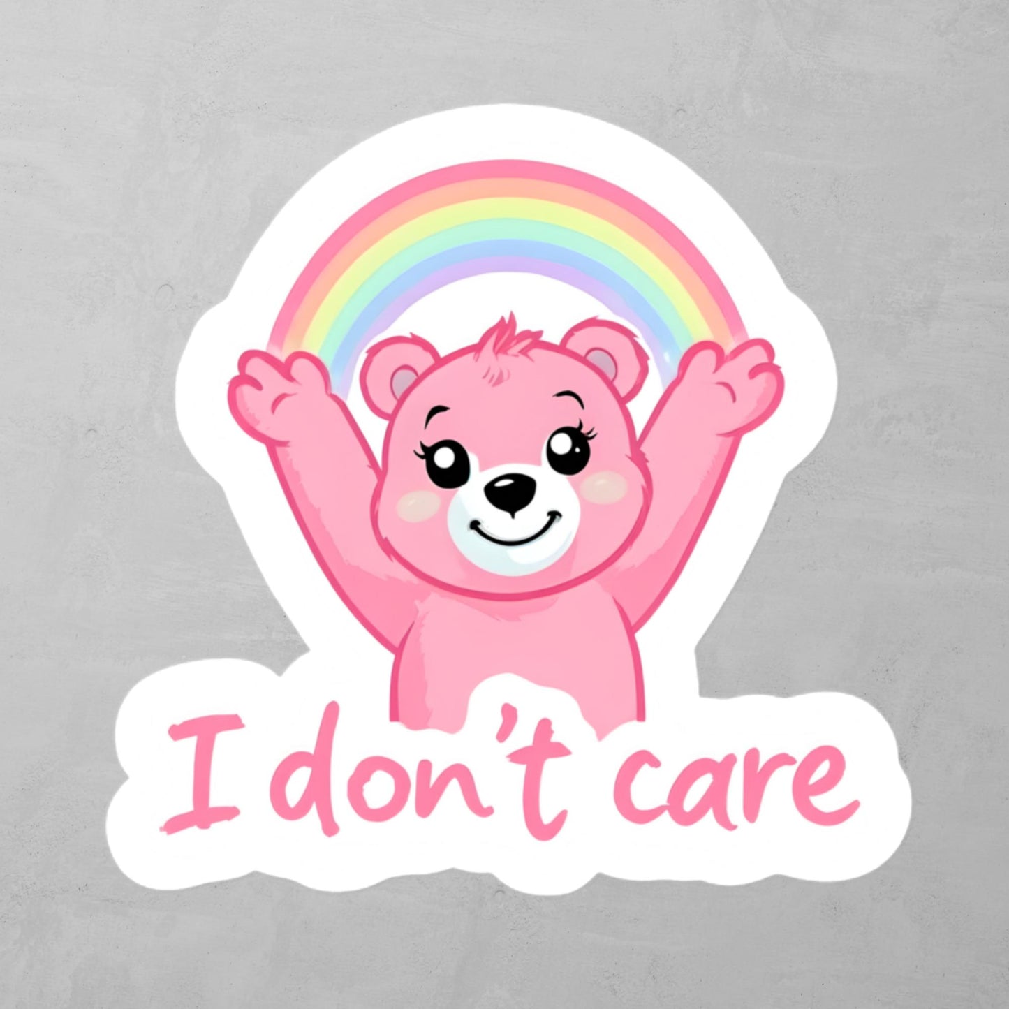 I Don't Care - Cheerful Pink Bear with Rainbow Sticker
